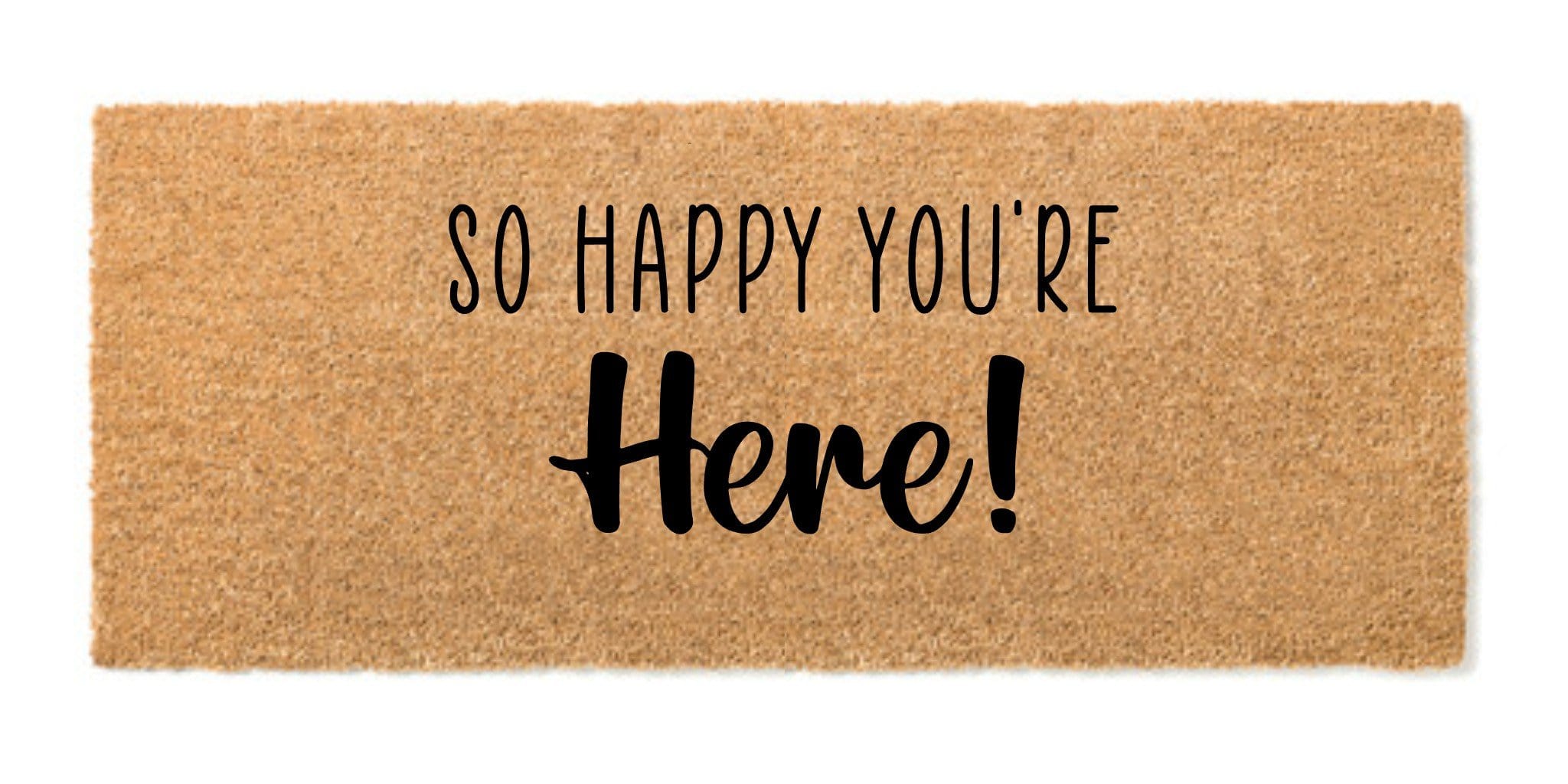So Happy You're Here doormat
